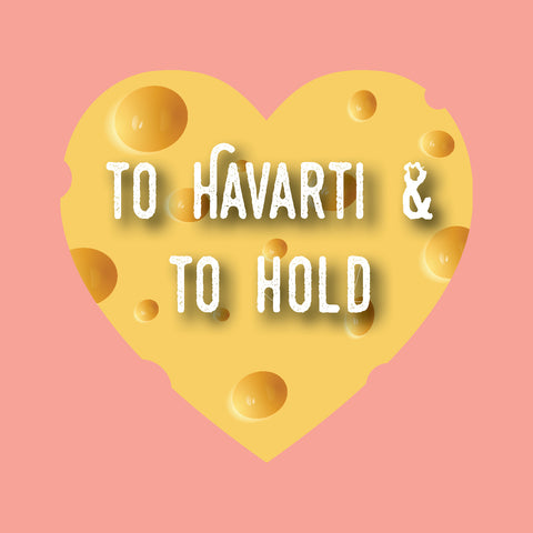 To HAVARTI and To Hold